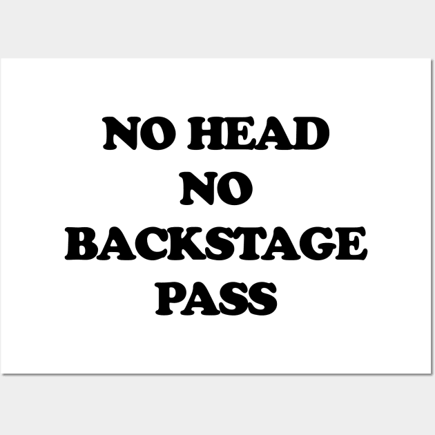 NO HEAD NO BACKSTAGE PASS Wall Art by TheCosmicTradingPost